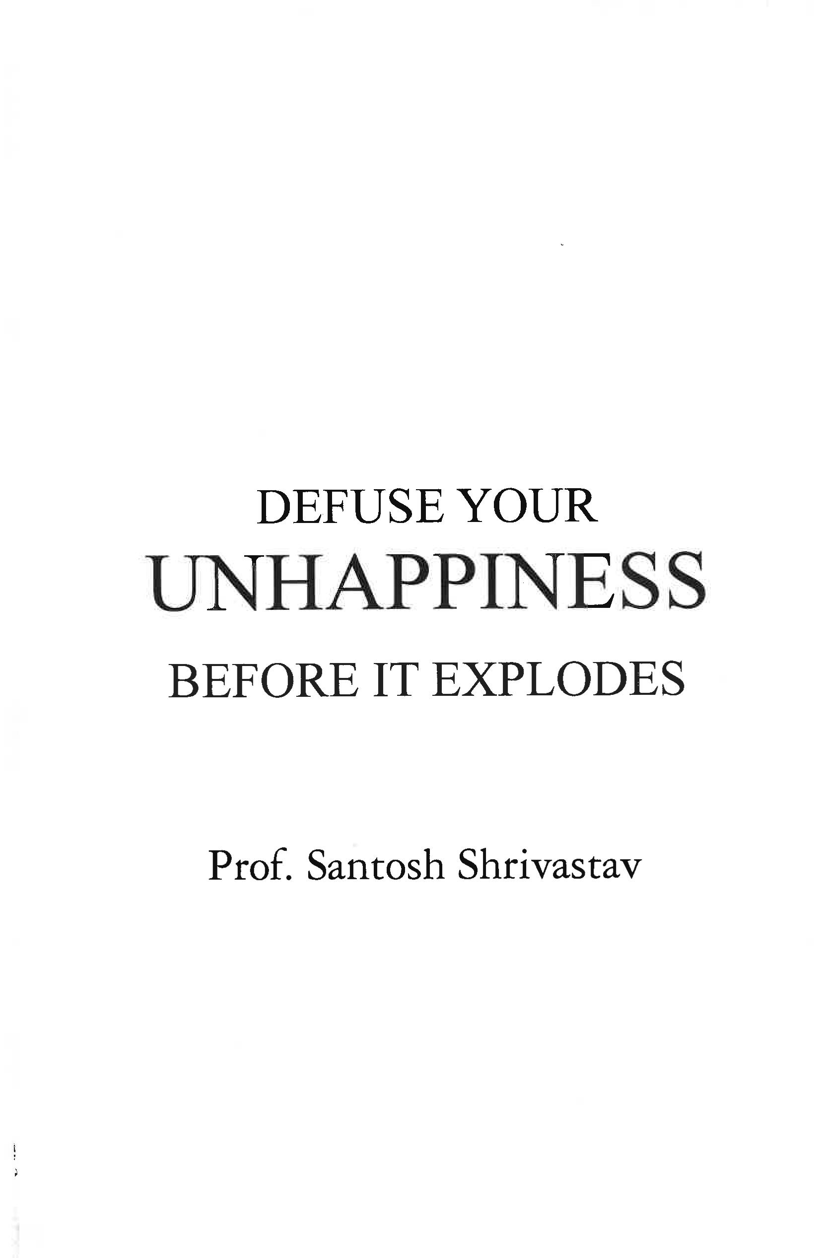 DEFUSE YOUR UNHAPPINESS BEFORE IT EXPLODES